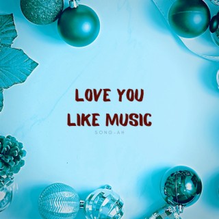 Love You Like Music