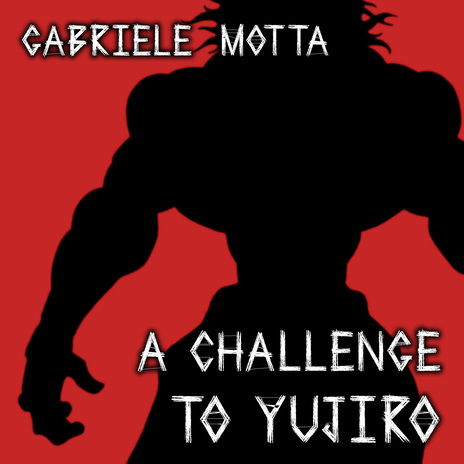 A Challenge to Yujiro (From Baki) | Boomplay Music