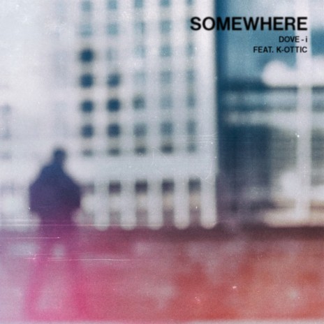 Somewhere ft. K-Ottic | Boomplay Music