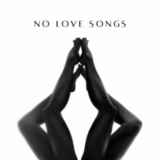 No Love Songs lyrics | Boomplay Music