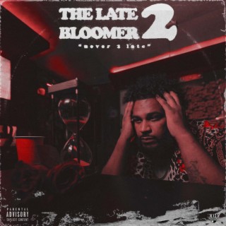 The Late Bloomer 2 (Never 2 Late)
