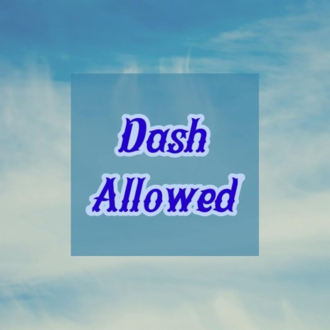 Dash Allowed | Boomplay Music