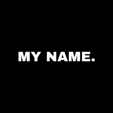 MY NAME | Boomplay Music