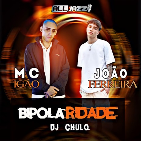 Bipolaridade ft. João Ferreira & Dj Chulo | Boomplay Music