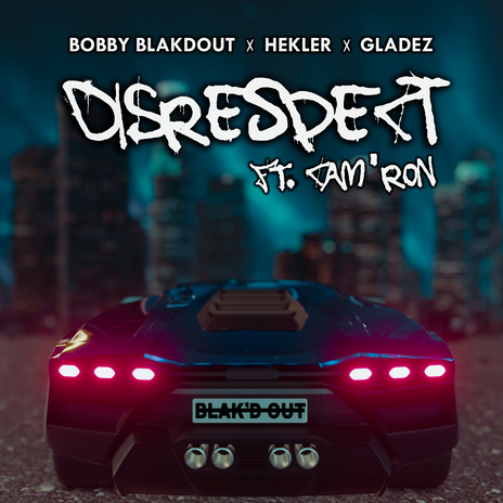 DISRESPECT ft. Gladez, Hekler & Cam'ron