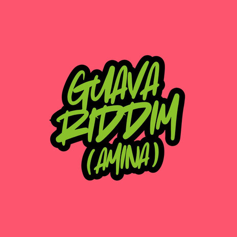 Guava Riddim (Amina) | Boomplay Music