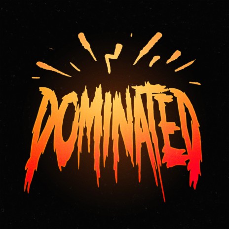 Dominated | Boomplay Music