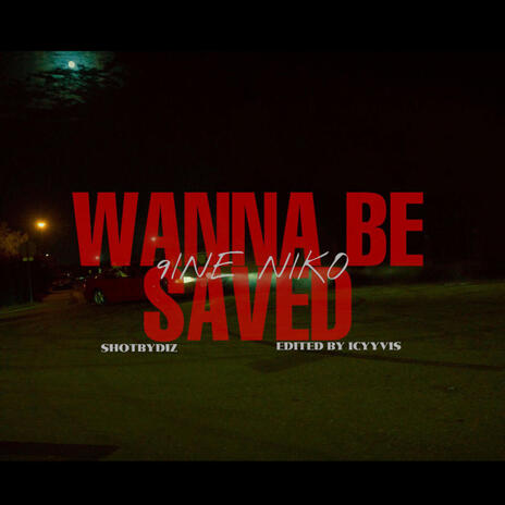 Wanna Be Saved | Boomplay Music