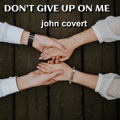 Don't Give up on Me | Boomplay Music