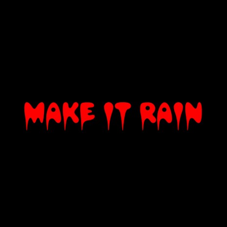 MAKE IT RAIN ft. TUJAY, JAY KID & SPIT COBRA | Boomplay Music