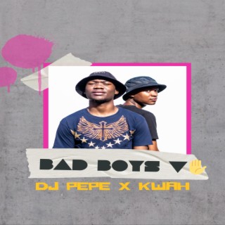 Download Dj Pepe x KwaH[NSG] album songs: Bad Boys V
