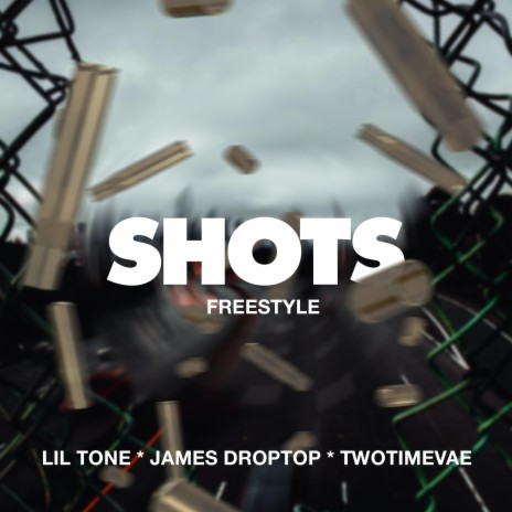 Shots Freestyle ft. James Droptop & TwoTimeVae | Boomplay Music