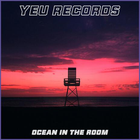 Ocean In The Room ft. Yeu Records | Boomplay Music