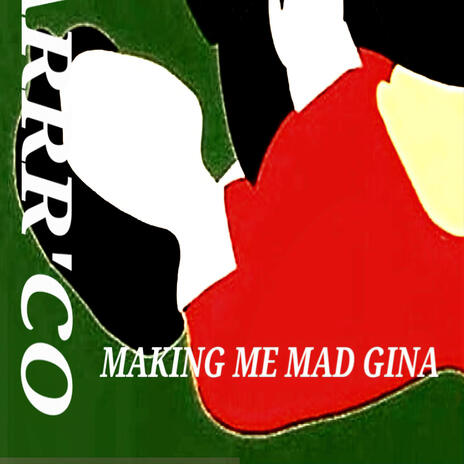 MAKING ME MAD GINA | Boomplay Music