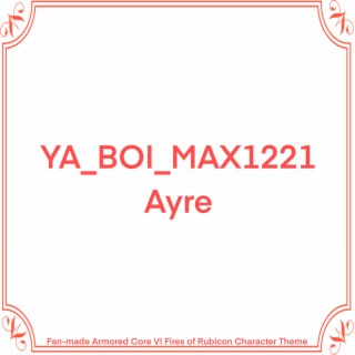 Download Ya Boi Max1221 Album Songs: Ayre (fan-made Armored Core Vi 