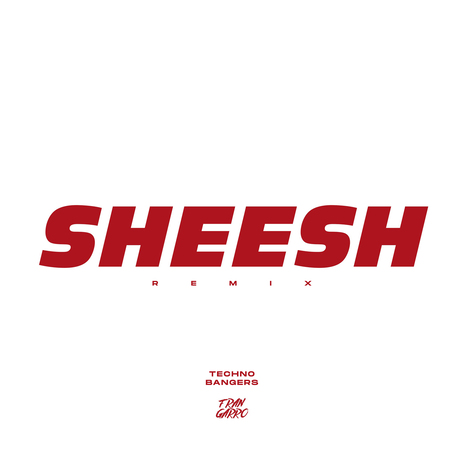 SHEESH (Remix) ft. Techno Bangers | Boomplay Music