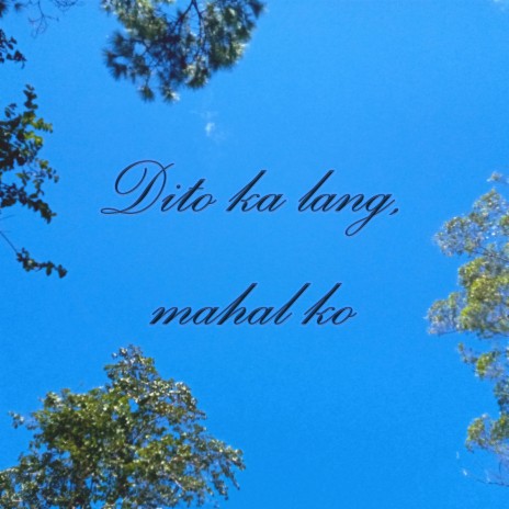 Dito Ka Lang, Mahal Ko | Boomplay Music