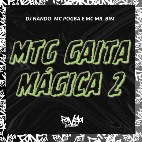 MTG gaita mágica 2 ft. DJ Nando & Mc Mr. Bim | Boomplay Music