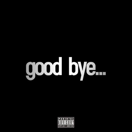 good bye... | Boomplay Music