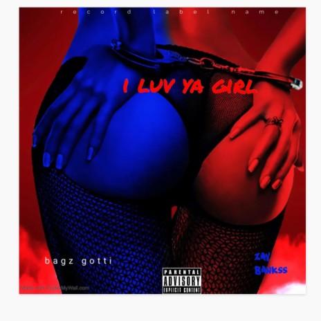 I luv ya girl ft. Bagz Gotti | Boomplay Music