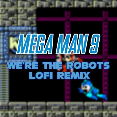 Mega Man 9 - We're the Robots (LoFi Remix) | Boomplay Music