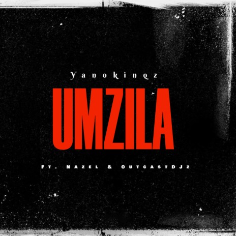 Umzila ft. Nazel & OutcastDJz | Boomplay Music