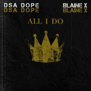 All I Do ft. Blaine X lyrics | Boomplay Music