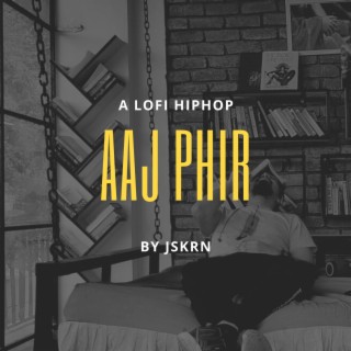 Aaj Phir (A Sad Lofi) lyrics | Boomplay Music