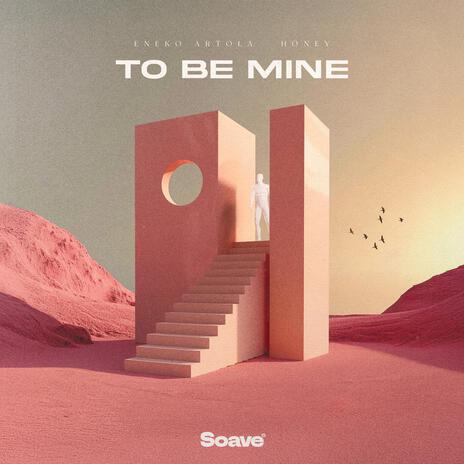 To Be Mine ft. Honey | Boomplay Music