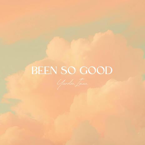 Been So Good | Boomplay Music