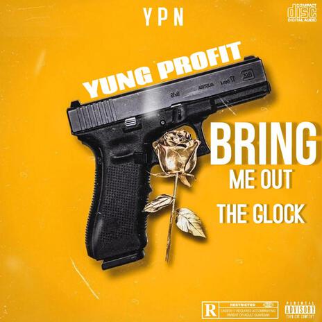 Bring Me Out The Glock