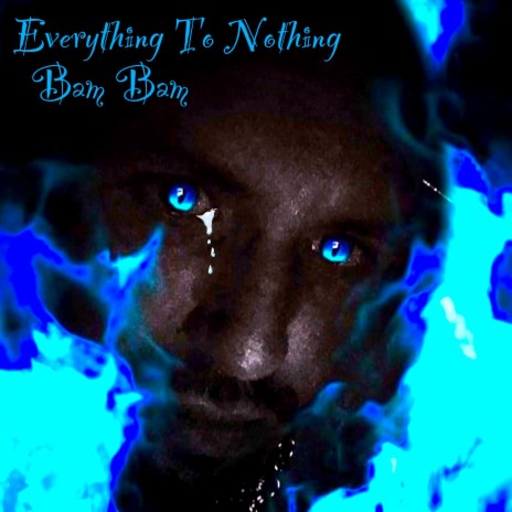 Everything To Nothing
