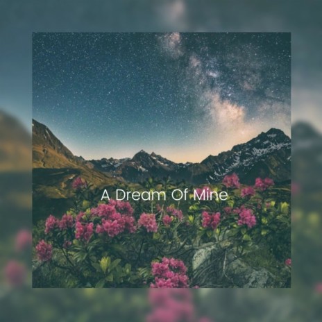 The Dream Of Mine | Boomplay Music