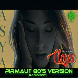CLOSER (PIRMAUT Remix 80's VERSION (radio edit))