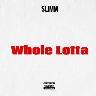 Whole Lotta