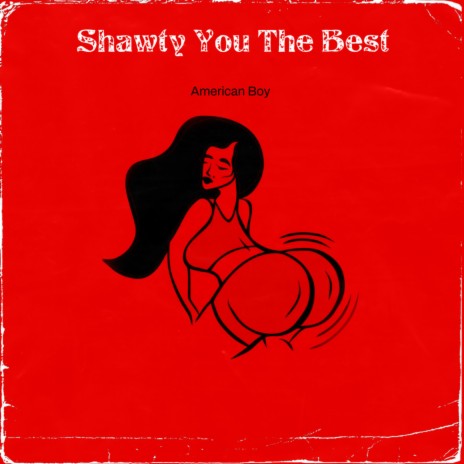 Shawty You The Best (2nd Version)