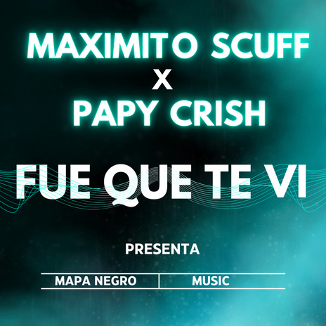 Fue Que Te Vi ft. Maximitoh Scoff | Boomplay Music