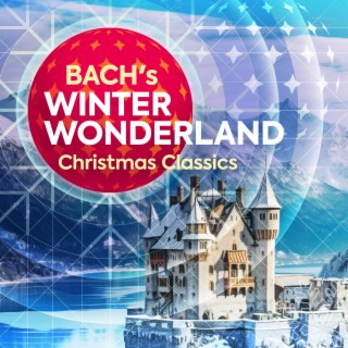 Bach's Winter Wonderland - Christmas Classics