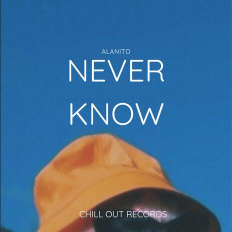 Never Know | Boomplay Music