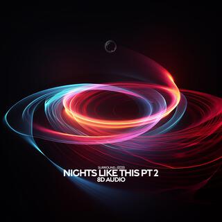 Nights Like This Pt 2 (8D Audio)