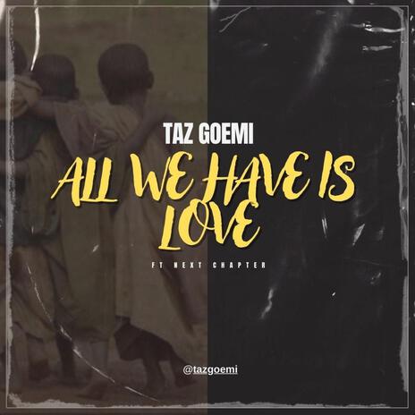 All We Have is Love | Boomplay Music