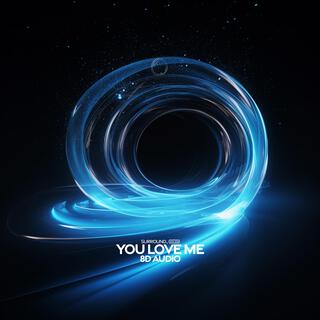 You Love Me (8D Audio)