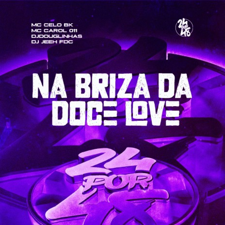 Na Brisa da Doce Love ft. Dj Douglinhas, MC Celo bk & Dj Jeeh FDC | Boomplay Music