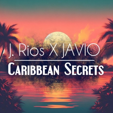 Caribbean Secrets ft. JAVIO | Boomplay Music