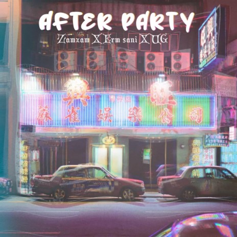 After Party ft. Zamzam, Erm Sani & UG | Boomplay Music