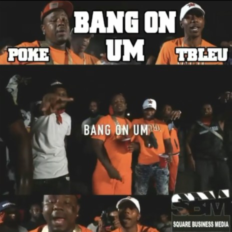 Bang On Um ft. CEH Poke & T.Bleu | Boomplay Music