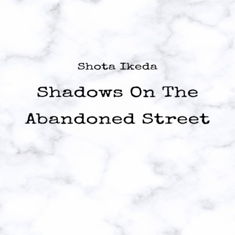 Shadows on the Abandoned Street: First Movement | Boomplay Music