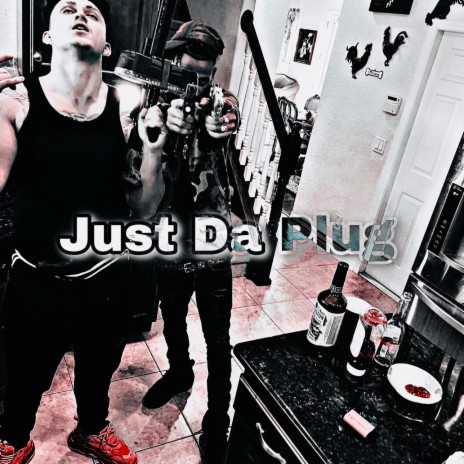 Just Da Plug | Boomplay Music