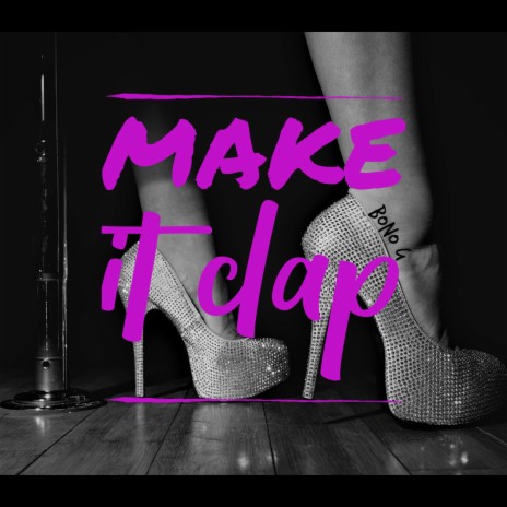 Make It Clap | Boomplay Music