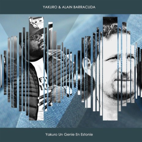 Yakuro un genie en Estonie ft. ALAIN BARRACUDA | Boomplay Music